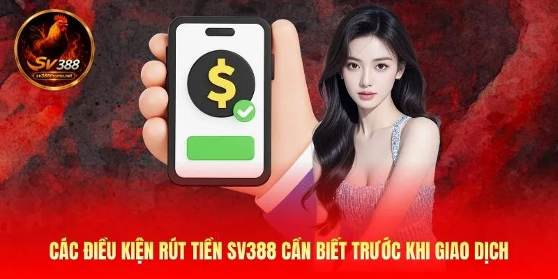 Các điều kiện rút tiền SV388 cần biết trước khi giao dịch