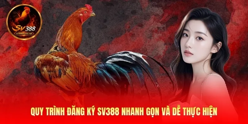 Quy trình đăng ký Sv388 nhanh gọn và dễ thực hiện
