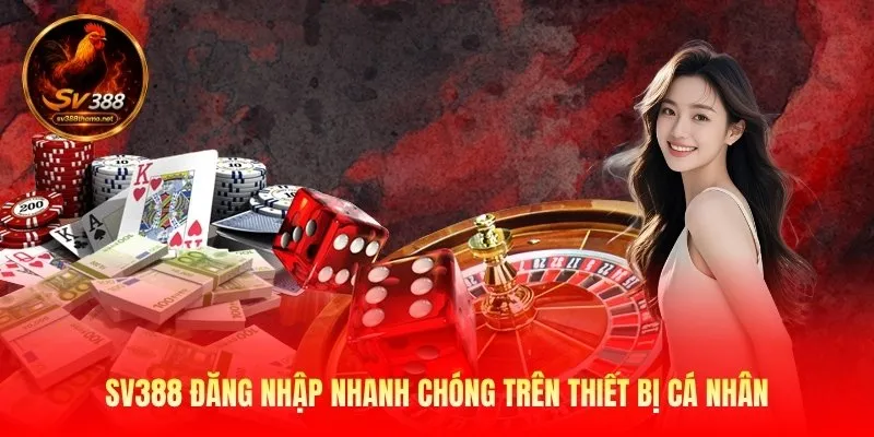 Sv388 đăng nhập nhanh chóng trên thiết bị cá nhân